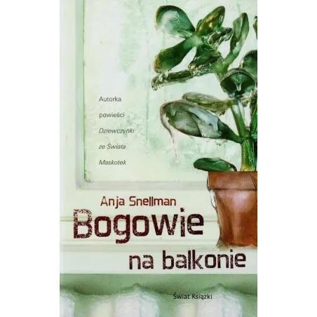 BOGOWIE NA BALKONIE Anja Snellman - Świat Książki