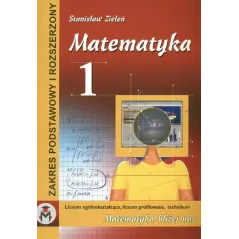 MATEMATYKA 1 ZAKRES PODSTAWOWY I ROZSZERZONY Stanisław Zieleń - Nowik
