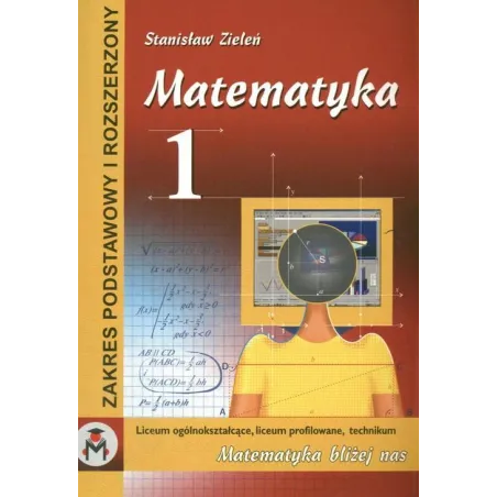 Matematyka 1 Zakres Podstawowy I Rozszerzony Stanisław Zieleń Matematyka 1 Zakres Podstawowy I Rozszerzony Stanisław Zieleń