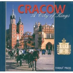 CRACOW A CITY OF KINGS WERSJA ANGIELSKA Elżbieta Michalska - Parma Press