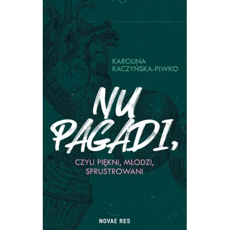 NU PAGADI CZYLI MŁODZI PIĘKNI SFRUSTROWANI Karolina Kaczyńska-Piwko - Novae Res