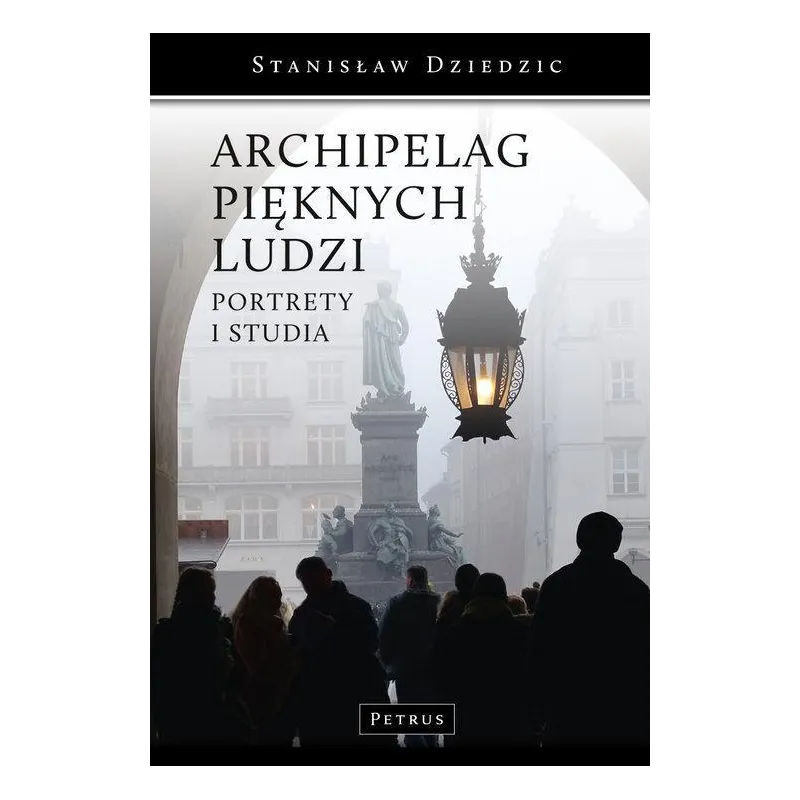 ARCHIPELAG PIĘKNYCH LUDZI Stanisław Dziedzic - Petrus