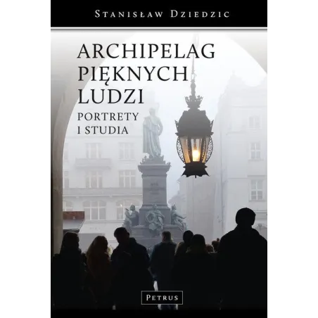 ARCHIPELAG PIĘKNYCH LUDZI Stanisław Dziedzic - Petrus