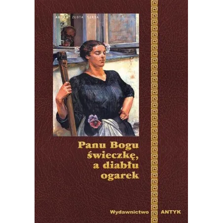 PANU BOGU ŚWIECZKĘ, A DIABŁU OGAREK - Antyk
