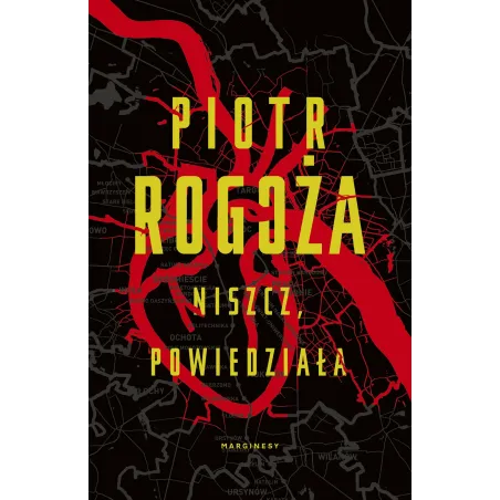 NISZCZ, POWIEDZIAŁA Piotr Rogoża - Marginesy