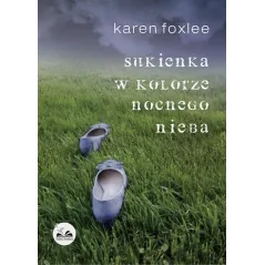 SUKIENKA W KOLORZE NOCNEGO NIEBA Karen Foxlee - Dobra Literatura