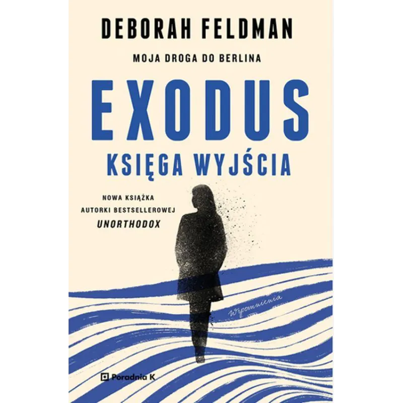 EXODUS. KSIĘGA WYJŚCIA Deberah Feldman - Poradnia K