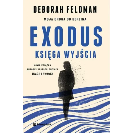 EXODUS. KSIĘGA WYJŚCIA Deberah Feldman - Poradnia K