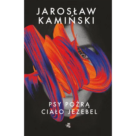 PSY POŻRĄ CIAŁO JEZEBEL Jarosław Kamiński - WAB