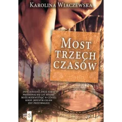 MOST TRZECH CZASÓW Karolina Wiaczewska - WasPos