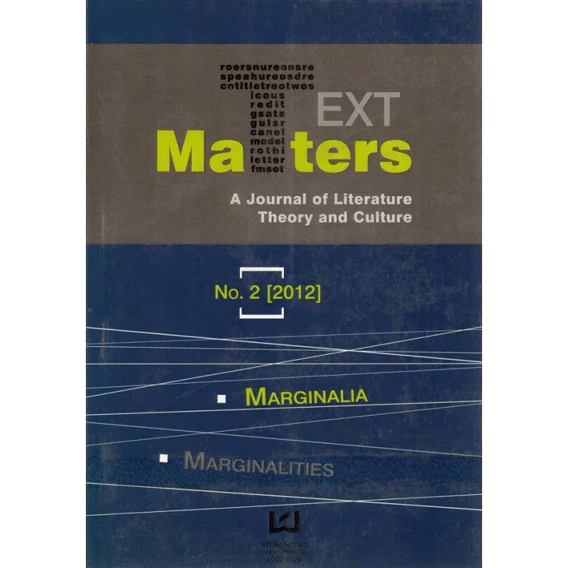 TEXT MATTERS A JOURNAL OF LITERATURE THEORY AND CULTURE 2/2012 MARGINALITIES - Wydawnictwo Uniwersytetu Łódzkiego
