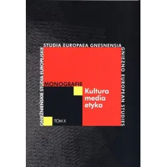 KULTURA-MEDIA-ETYKA. MONOGRAFIE 10 - Poznańskie Towarzystwo Przyjaciół Nauk
