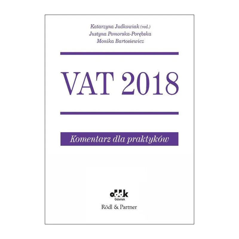 VAT 2018 KOMENTARZ DLA PRAKTYKÓW Justyna Pomorska-Porębska - ODDK