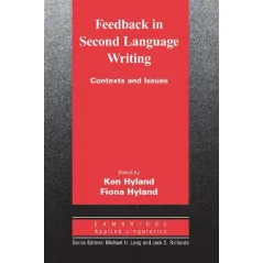 FEEDBACK IN SECOND LANGUAGE WRITING CONTEXTS AND ISSUES Ken Hyland, Fiona Hyland - Cambridge University Press