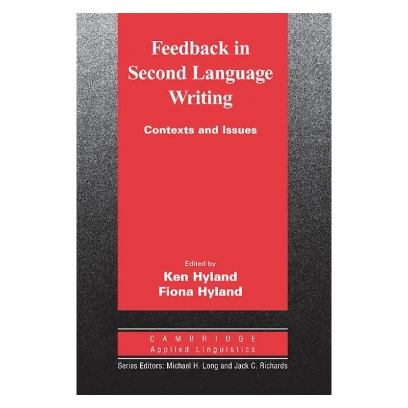 FEEDBACK IN SECOND LANGUAGE WRITING CONTEXTS AND ISSUES Ken Hyland, Fiona Hyland - Cambridge University Press