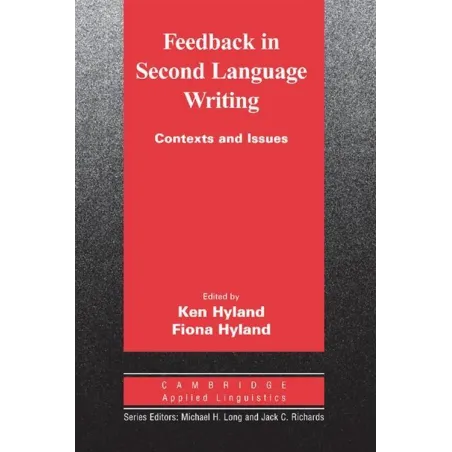 FEEDBACK IN SECOND LANGUAGE WRITING CONTEXTS AND ISSUES Ken Hyland, Fiona Hyland - Cambridge University Press