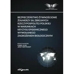 BEZPIECZEŃSTWO ŻYWNOŚCIOWE ŻOŁNIERZY SIŁ ZBROJNYCH RZECZYPOSPOLITEJ POLSKIEJ W WARUNKACH KRYZYSU EPIDEMICZNEGO - Adam M...