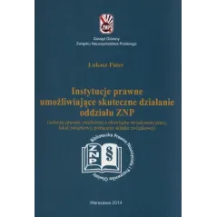 INSTYTUCJE PRAWNE UMOŻLIWIJĄCE SKUTECZNE DZIAŁANIE ODDZIALU ZNP Łukasz Pater - Wydawnictwo Pedagogiczne ZNP
