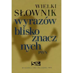 WIELKI SŁOWNIK WYRAZÓW BLISKOZNACZNYCH