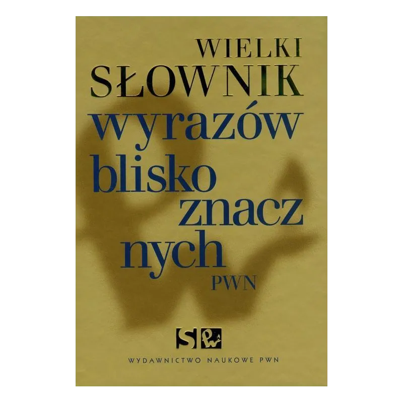 WIELKI SŁOWNIK WYRAZÓW BLISKOZNACZNYCH
