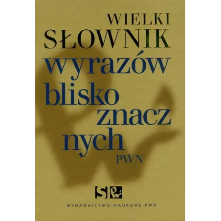 WIELKI SŁOWNIK WYRAZÓW BLISKOZNACZNYCH