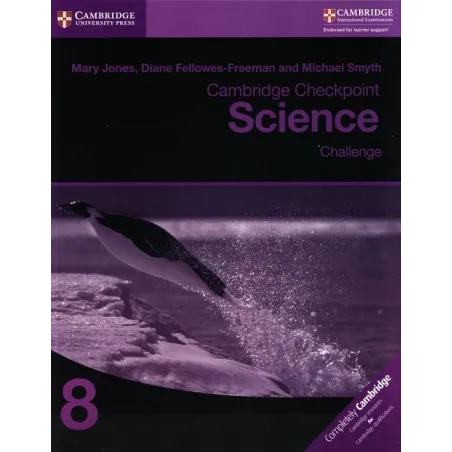 CAMBRIDGE CHECKPOINT SCIENCE CHALLENGE WORKBOOK 8 Mary Jones - Cambridge University Press