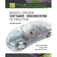 MODEL-DRIVEN SOFTWARE ENGINEERING IN PRACTICE Marco Brambill, Jordi Cabot, Manuel Wimmer - Morgan & Claypool Publishers