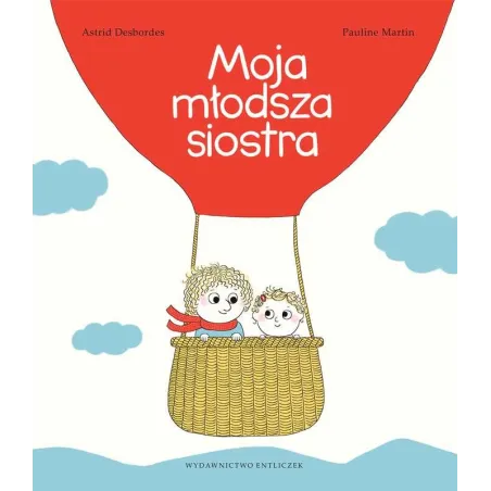 MOJA MŁODSZA SIOSTRA Astrid Desbordes, Pauline Martin - Entliczek