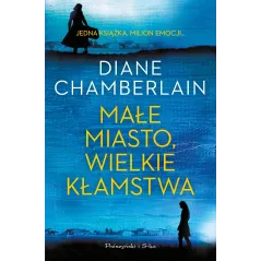 MAŁE MIASTO WIELKIE KŁAMSTWA Diane Chamberlain - Prószyński