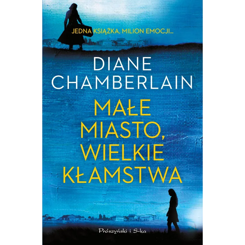 MAŁE MIASTO WIELKIE KŁAMSTWA Diane Chamberlain - Prószyński