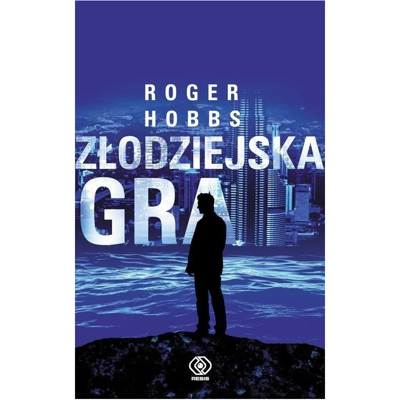 ZŁODZIEJSKA GRA Roger Hobbs - Rebis