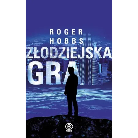 ZŁODZIEJSKA GRA Roger Hobbs - Rebis