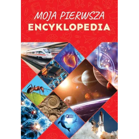 MOJA PIERWSZA ENCYKLOPEDIA - Fenix