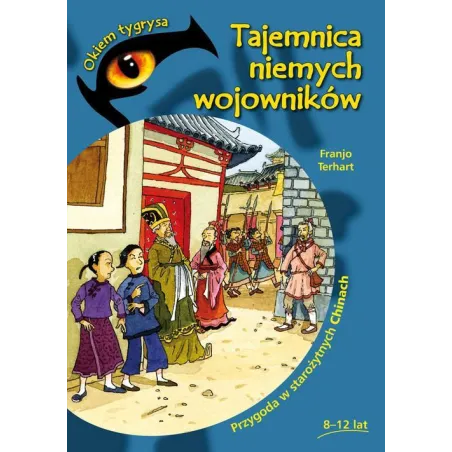 TAJEMNICA NIEMYCH WOJOWNIKÓW PRZYGODA W STAROŻYTNYCH CHINACH Franjo Terhart - Pascal
