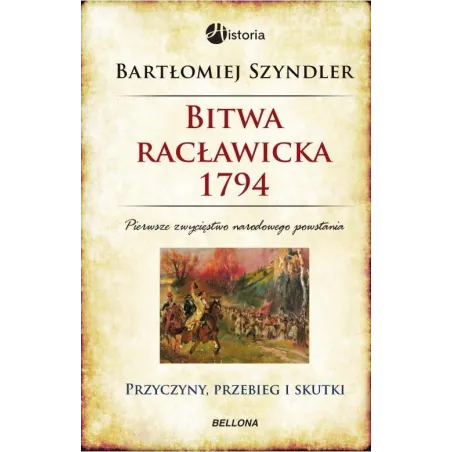 BITWA RACŁAWICKA 1794 PRZYCZYNY, PRZEBIEG I SKUTKI Bartłomiej Szyndler - Bellona