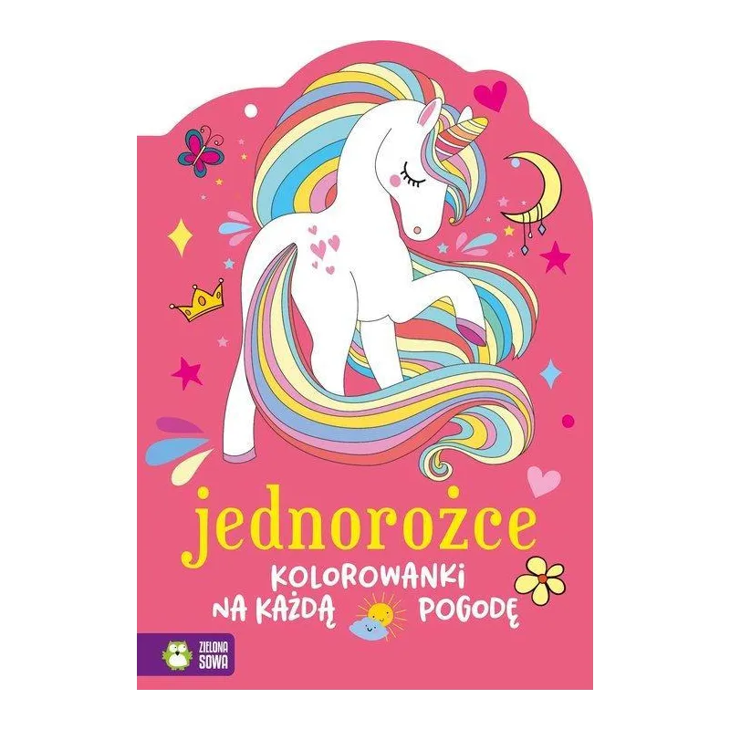 JEDNOROŻCE KOLOROWANKA NA KAŻDĄ POGODĘ - Zielona Sowa