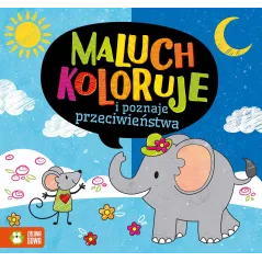 MALUCH KOLORUJE I POZNAJE PRZECIWIEŃSTWA - Zielona Sowa