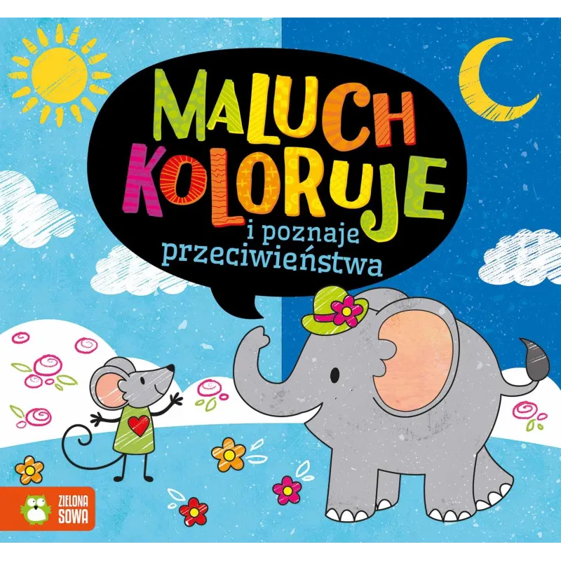 MALUCH KOLORUJE I POZNAJE PRZECIWIEŃSTWA - Zielona Sowa