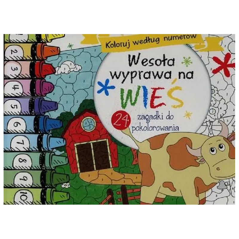WESOŁA WYPRAWA NA WIEŚ. KOLORUJ WEDŁUG NUMERÓW - Olesiejuk WESOŁA WYPRAWA NA WIEŚ. KOLORUJ WEDŁUG NUMERÓW - Olesiejuk