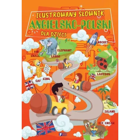 Ilustrowany Słownik Angielsko-Polski Dla Dzieci Ilustrowany Słownik Angielsko-Polski Dla Dzieci