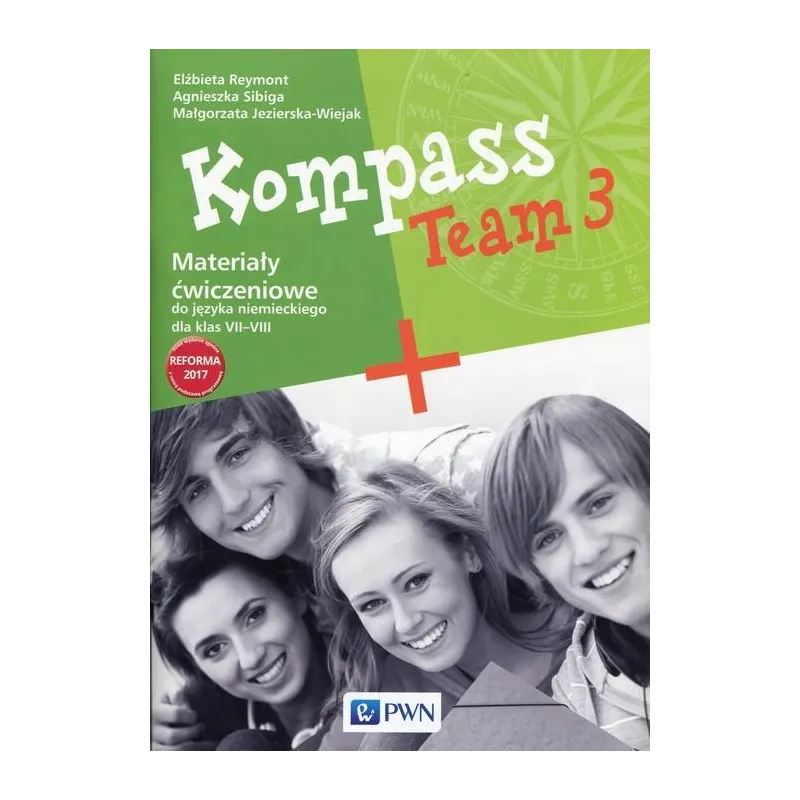 KOMPASS TEAM 3 MATERIALY ĆWICZENIOWE DO JĘZYKA NIEMIECKIEGO DLA KLAS VII-VIII Elżbieta Reymont - PWN