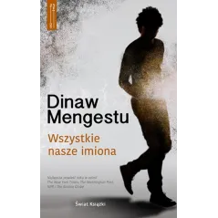 WSZYSTKIE NASZE IMIONA Dinaw Mengestu - Świat Książki