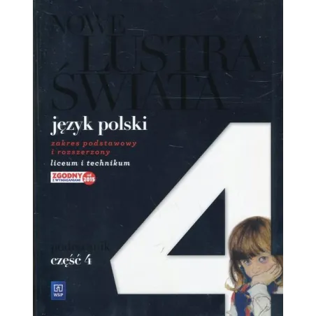 JEZYK POLSKI 4 NOWE LUSTRA ŚWIATA PODRĘCZNIK CZĘŚĆ 4 ZAKRES PODSTAWOWY I ROZSZERZONY DO LICEÓW I TECHNIKÓW - WSiP