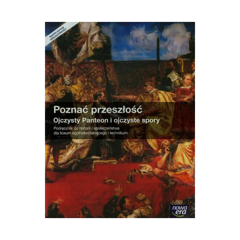 HISTORIA I SPOŁECZEŃSTWO POZNAĆ PRZESZŁOŚĆ OJCZYSTY PANTEON PODRĘCZNIK 1 DO LICEÓW I TECHNIKÓW - Nowa Era