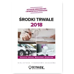 ŚRODKI TRWAŁE 2018 OSTATNIE ZMIANY, WSKAZÓWKI EKSPERTÓW - Wiedza i Praktyka