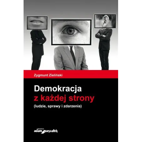 DEMOKRACJA Z KAŻDEJ STRONY LUDZIE, SPRAWY I ZDARZENIA Zygmunt Zieliński - Adam Marszałek