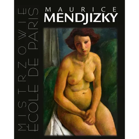 MAURICE MENDJIZKY MISTRZOWIE ECOLE DE PARIS Artur Winiarski - Muza