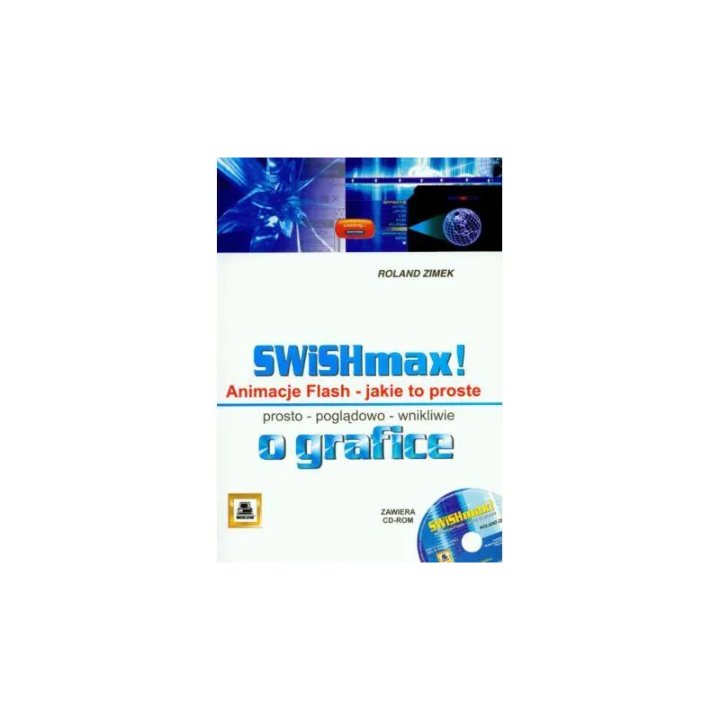 SWISHMAX! ANIMACJE FLASH JAKIE TO PROSTE Roland Zimek - Mikom