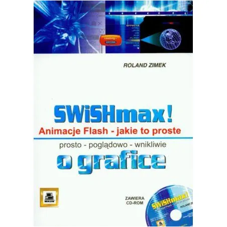 SWISHMAX! ANIMACJE FLASH JAKIE TO PROSTE Roland Zimek - Mikom