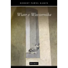 WIATR Z WIECZERNIKA Robert Paweł Kamin - Petrus